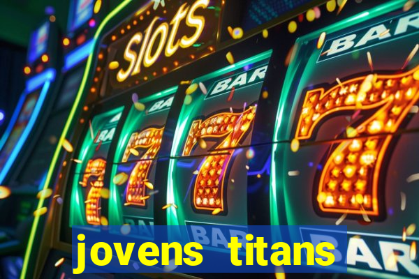 jovens titans cavando fortunas